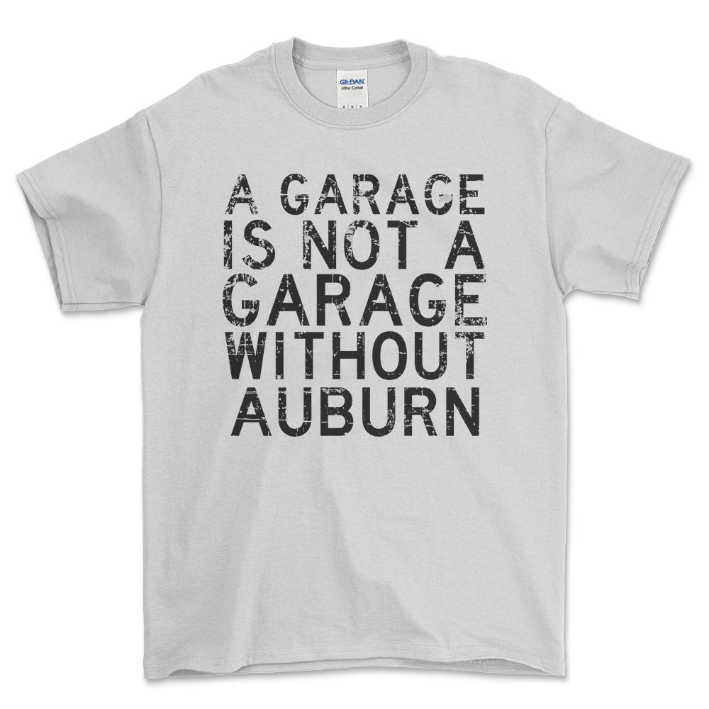 Auburn - A Garage Is Not A Garage Without Auburn - Unisex T-Shirt , Bomuld-Beklædning-Auburn-Hvid-S-Forside-Garage Culture Shop- garage - man cave - merchandise