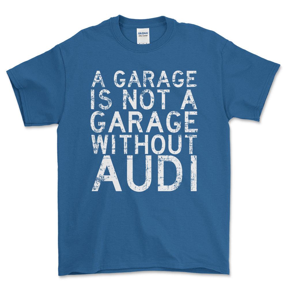 Audi A Garage Is Not A Garage Without Audi Unisex T-Shirt , Bomuld-Beklædning-Audi-Blå Royal-S-Forside-Garage Culture Shop- garage - man cave - merchandise