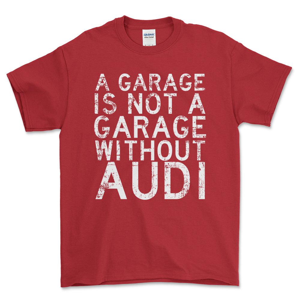 Audi A Garage Is Not A Garage Without Audi Unisex T-Shirt , Bomuld-Beklædning-Audi-Rød-S-Forside-Garage Culture Shop- garage - man cave - merchandise