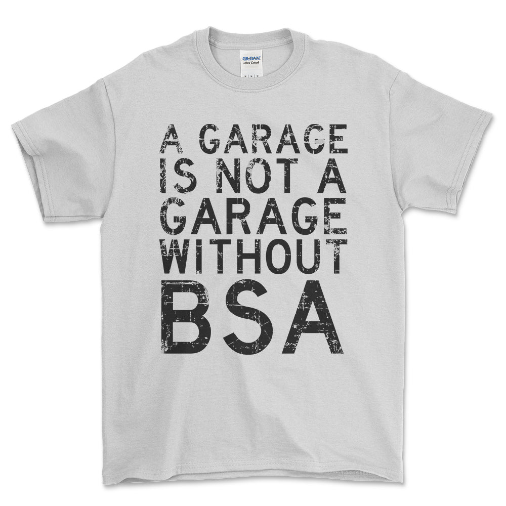 BSA - A Garage Is Not A Garage Without BSA - Unisex T-Shirt , Bomuld-Beklædning-BSA-Hvid-S-Forside-Garage Culture Shop- garage - man cave - merchandise