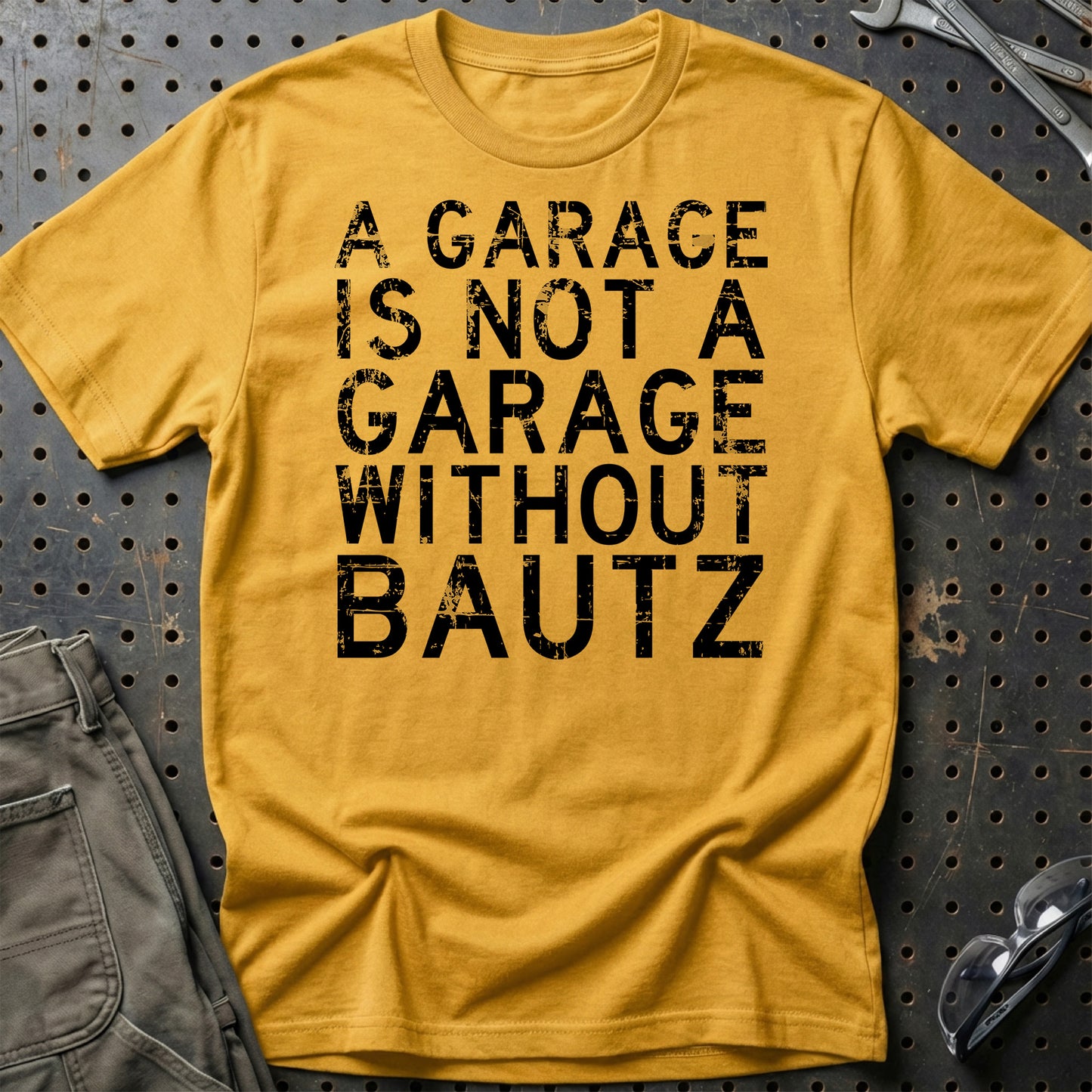 Bautz - A Garage Is Not A Garage Without Bautz - Unisex T-Shirt , Bomuld-Beklædning-Bautz-Guld-S-Garage Culture Shop- garage - man cave - merchandise