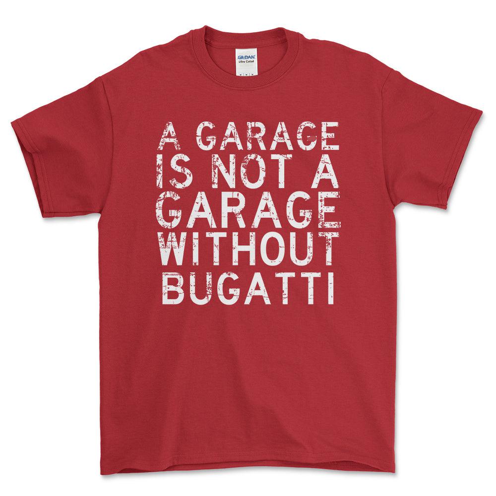 Bugatti - A Garage Is Not A Garage Without Bugatti - Unisex T-Shirt , Bomuld-Beklædning-Bugatti-Rød-S-Forside-Garage Culture Shop- garage - man cave - merchandise
