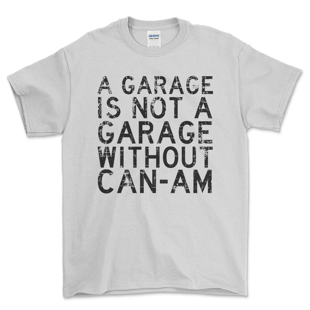 Can-Am - A Garage Is Not A Garage Without Can-Am - Unisex T-Shirt , Bomuld-Beklædning-Can-Am-Hvid-S-Forside-Garage Culture Shop- garage - man cave - merchandise