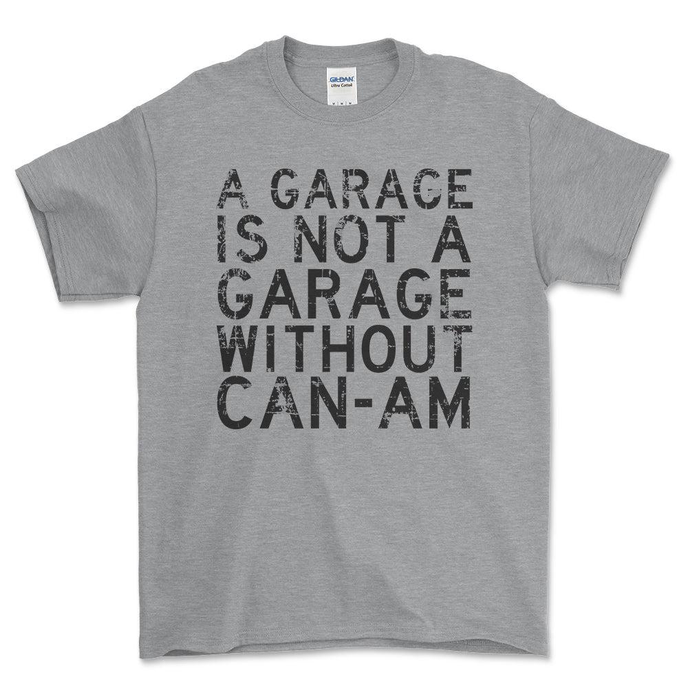 Can-Am - A Garage Is Not A Garage Without Can-Am - Unisex T-Shirt , Bomuld-Beklædning-Can-Am-Grå Sport-S-Forside-Garage Culture Shop- garage - man cave - merchandise