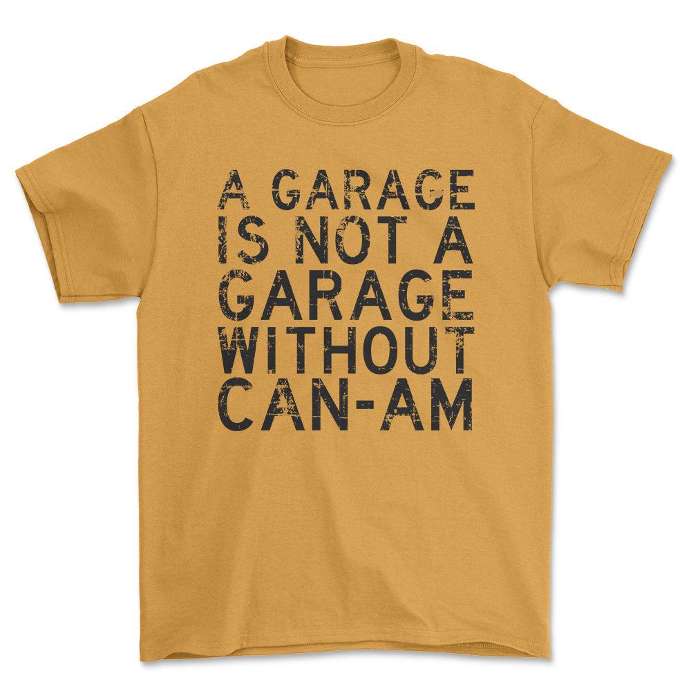 Can-Am - A Garage Is Not A Garage Without Can-Am - Unisex T-Shirt , Bomuld-Beklædning-Can-Am-Guld-S-Forside-Garage Culture Shop- garage - man cave - merchandise