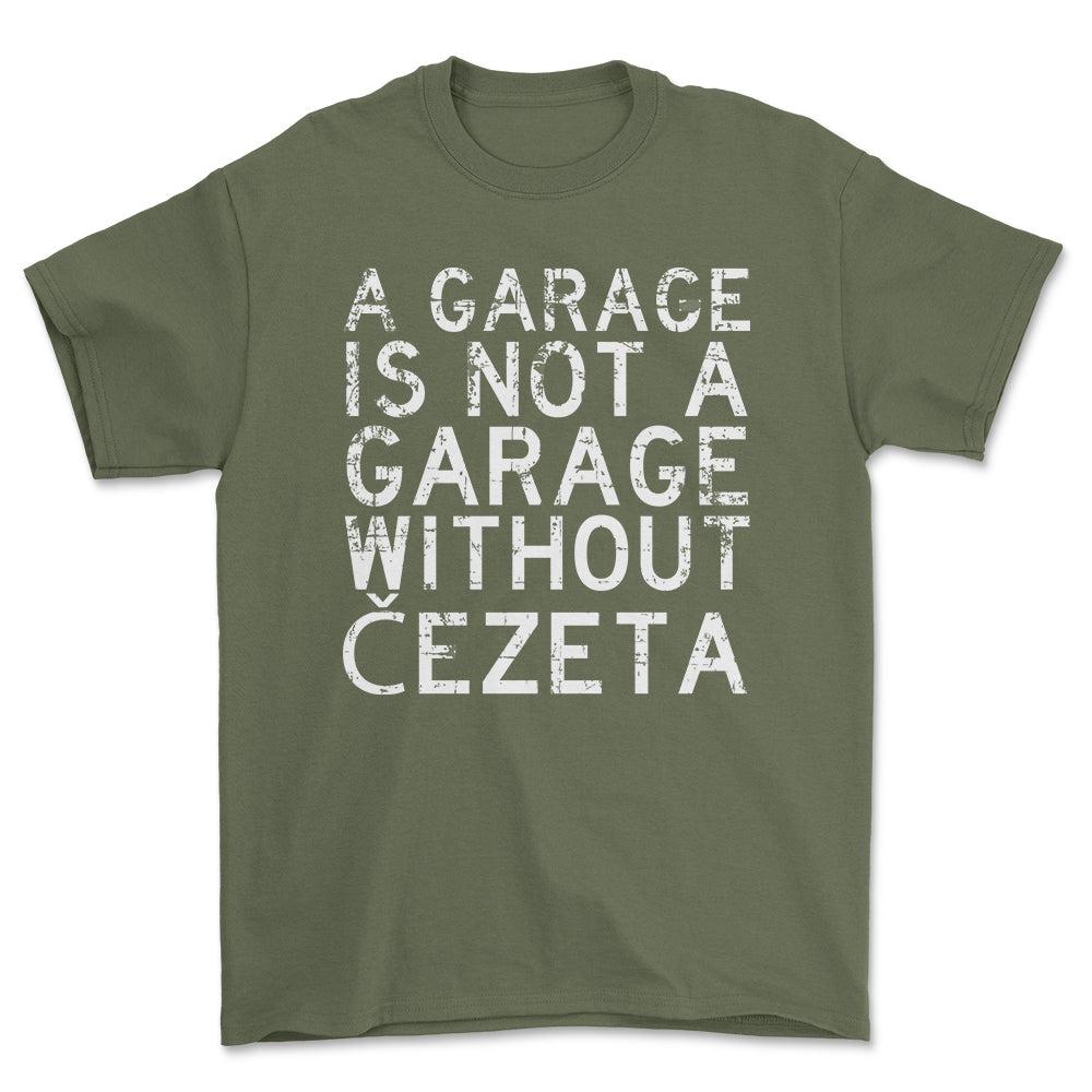 Cezeta - A Garage Is Not A Garage Without Cezeta - Unisex T-Shirt , Bomuld-Beklædning-Čezeta-Grøn Militær-S-Forside-Garage Culture Shop- garage - man cave - merchandise