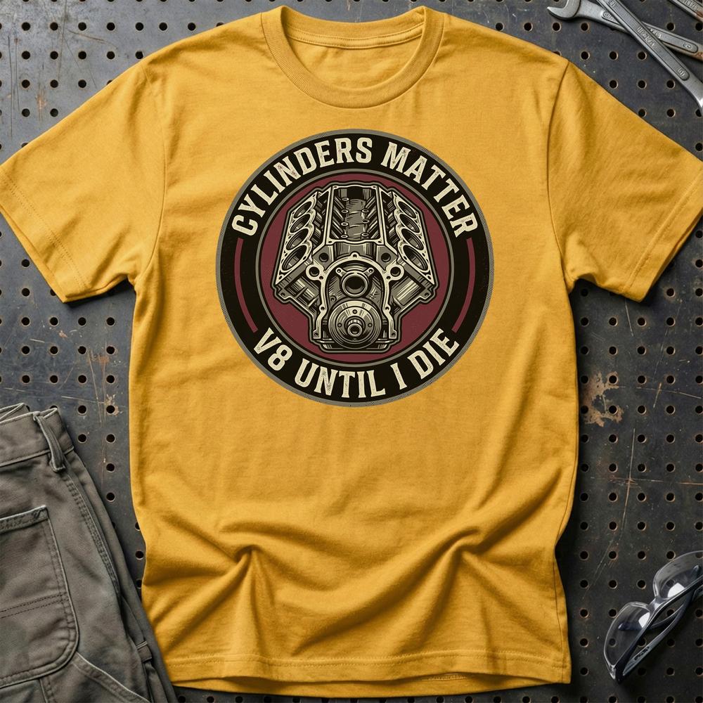 Cylinders Matter – V8 Until I Die - Unisex T-Shirt , Bomuld-Beklædning-Garage Culture-Guld-S-Garage Culture Shop- garage - man cave - merchandise