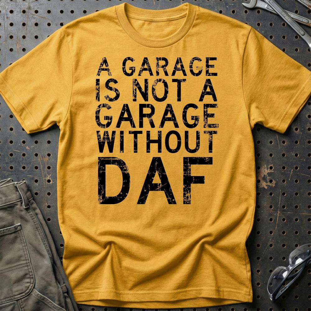 DAF - A Garage Is Not A Garage Without DAF - Unisex T-Shirt , Bomuld-Beklædning-DAF-Guld-S-Garage Culture Shop- garage - man cave - merchandise