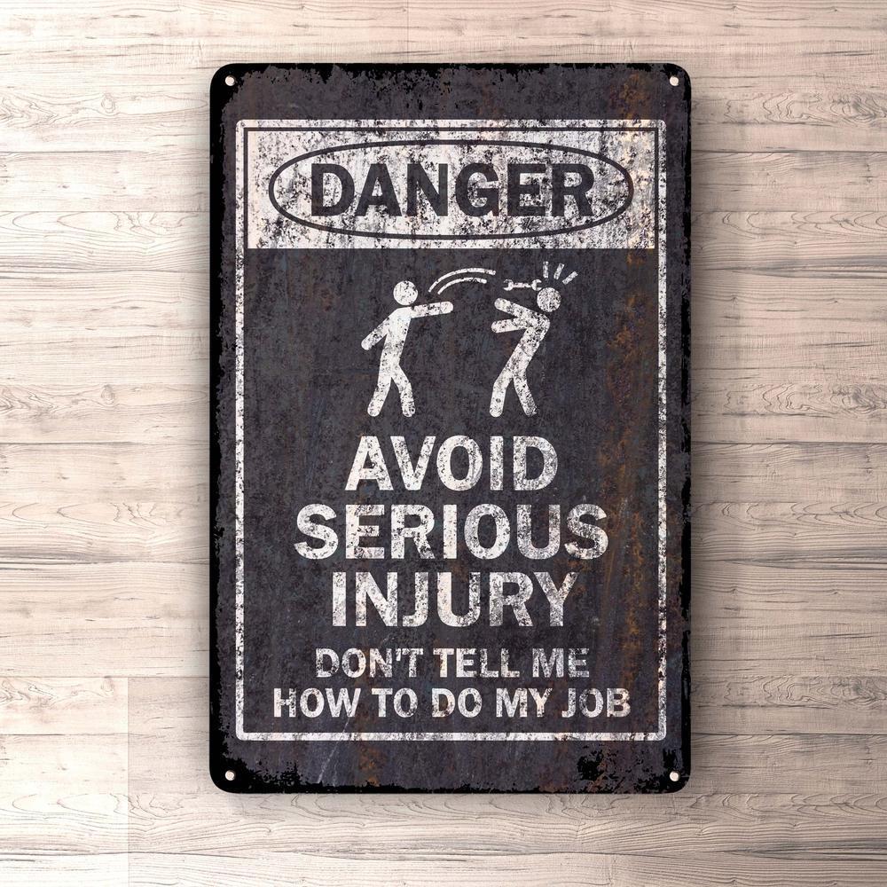 Danger Avoid Serious Injury - Don'T Tell Me How To Do My Job Skilte, Musemåtte, Dørmåtte , Plakat-Skilte-Funny Garage-Garage Culture Shop- garage - man cave - merchandise