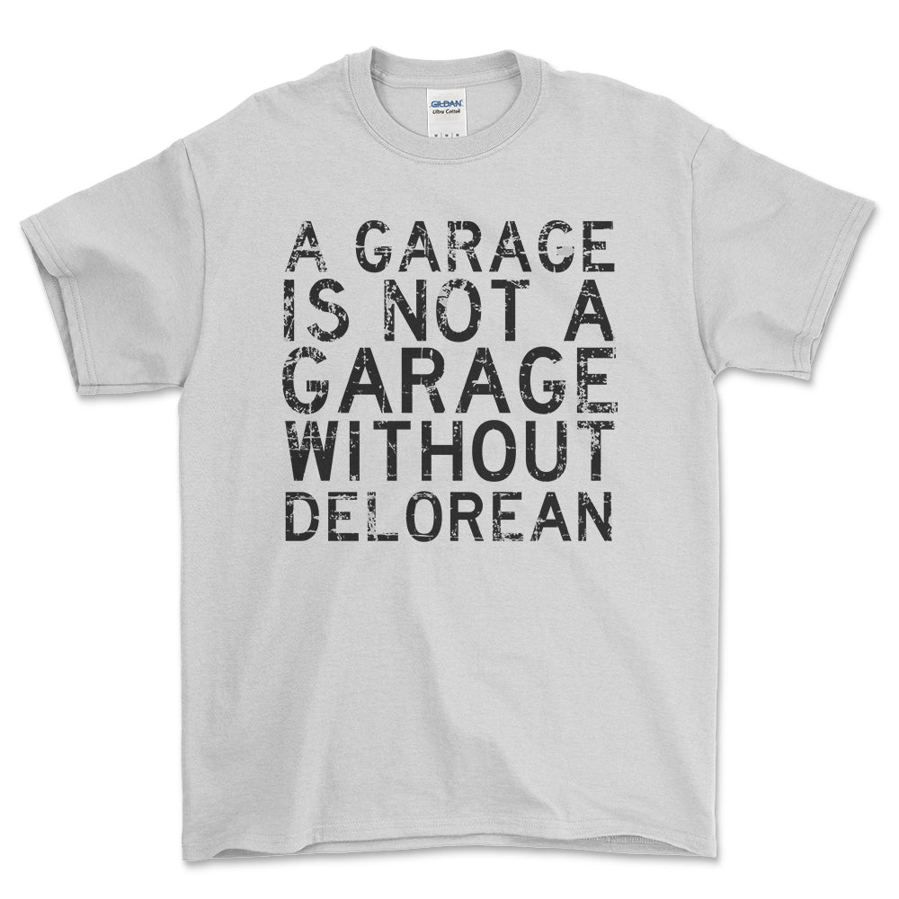 Delorean - A Garage Is Not A Garage Without Delorean - Unisex T-Shirt , Bomuld-Beklædning-DeLorean-Hvid-S-Forside-Garage Culture Shop- garage - man cave - merchandise