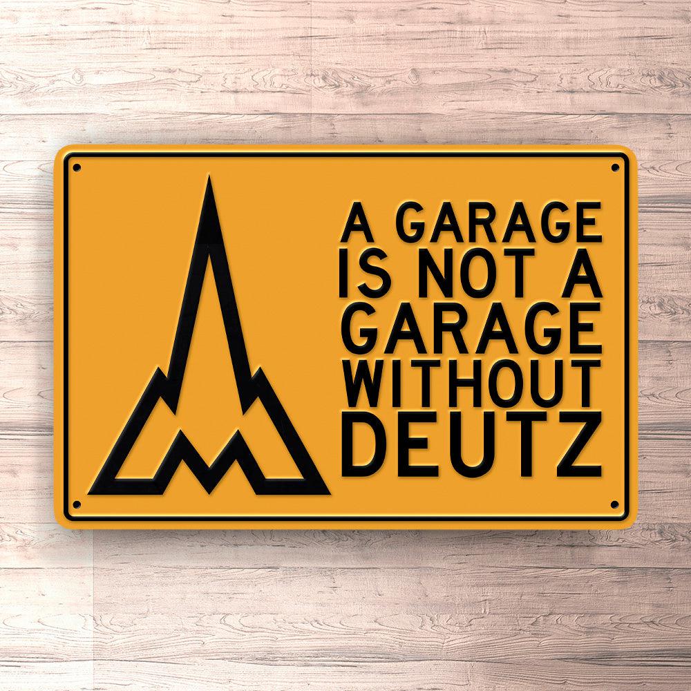 Deutz A Garage Is Not A Garage Without Deutz Skilte, Musemåtte, Dørmåtte-Skilte-Deutz-Garage Culture Shop- garage - man cave - merchandise