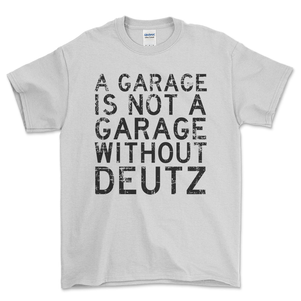 Deutz - A Garage Is Not A Garage Without Deutz - Unisex T-Shirt , Bomuld-Beklædning-Deutz-Hvid-S-Forside-Garage Culture Shop- garage - man cave - merchandise