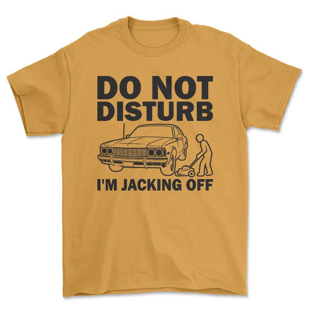 Do Not Disturb I Am Jacking Off T-Shirt , Bomuld-Beklædning-Garage Culture-Guld-S-Forside-Garage Culture Shop- garage - man cave - merchandise