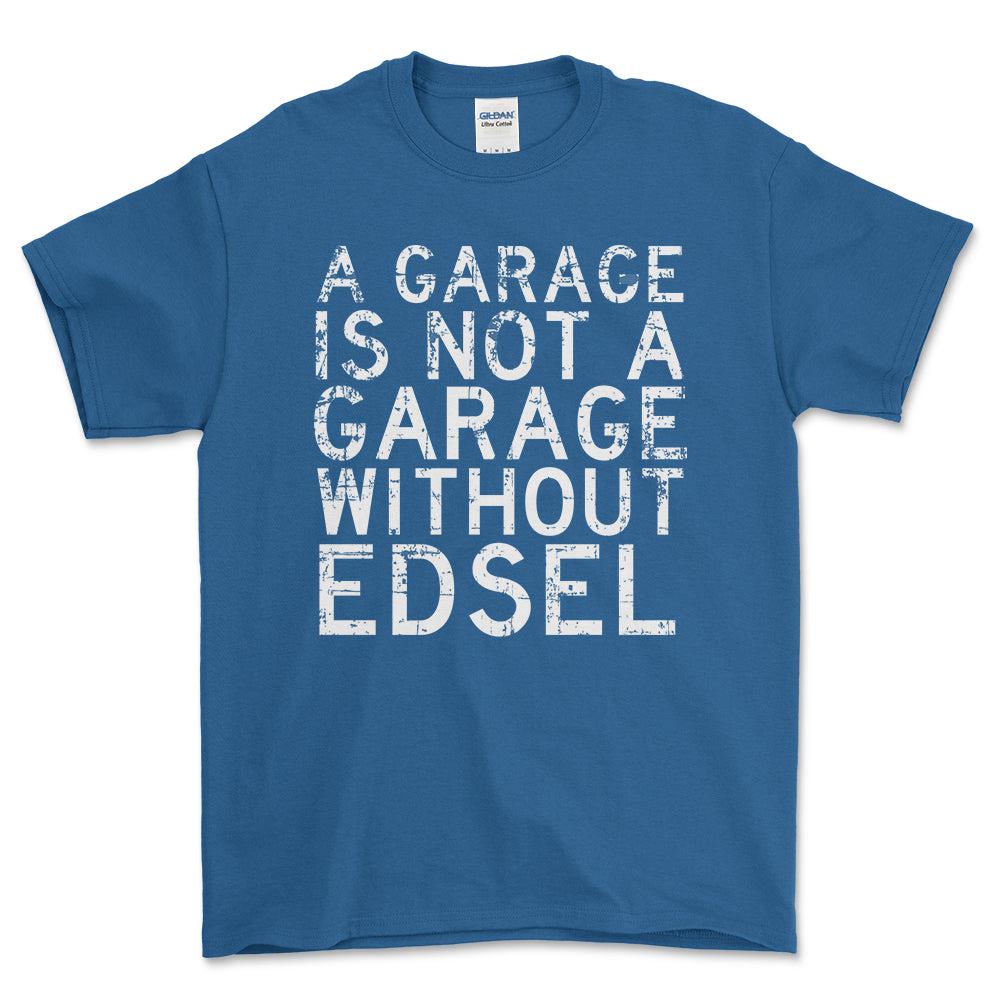 Edsel - A Garage Is Not A Garage Without Edsel - Unisex T-Shirt , Bomuld-Beklædning-Edsel-Blå Royal-S-Forside-Garage Culture Shop- garage - man cave - merchandise