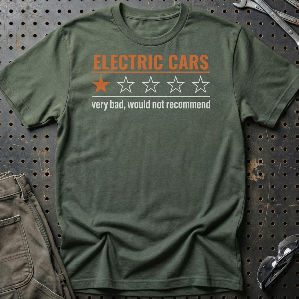 Electric Cars Very Bad, Would Not Recommend - Unisex T-Shirt , Bomuld-Beklædning-Garage Culture-Grøn Militær-S-Garage Culture Shop- garage - man cave - merchandise