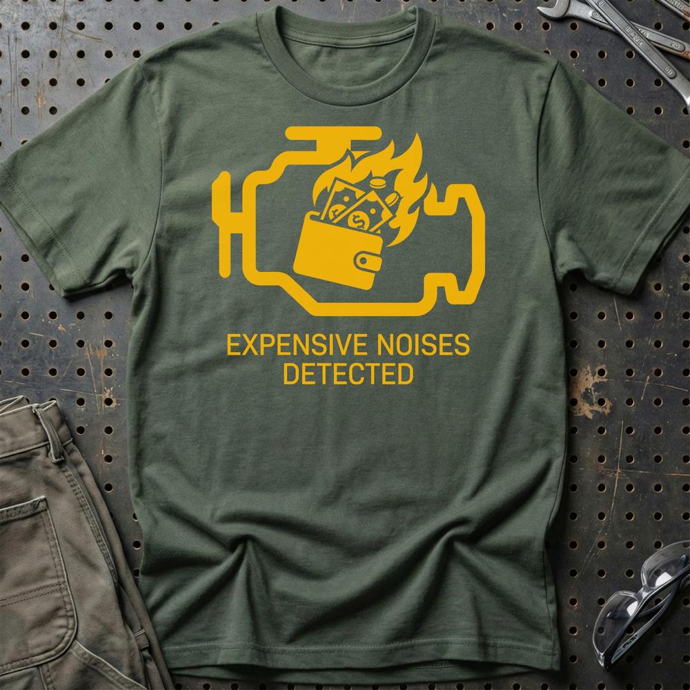 Expensive Noises Detected - Unisex T-Shirt , Bomuld-Beklædning-Garage Culture-Grøn Militær-S-Garage Culture Shop- garage - man cave - merchandise