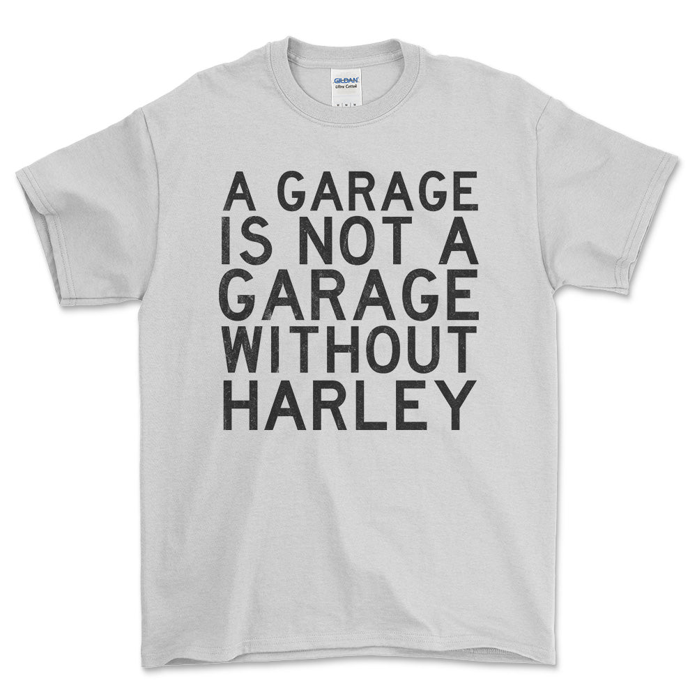 Harley A Garage Is Not A Garage Without Harley Unisex T-Shirt , Bomuld-Beklædning-Harley Davidson-Hvid-S-Forside-Garage Culture Shop- garage - man cave - merchandise
