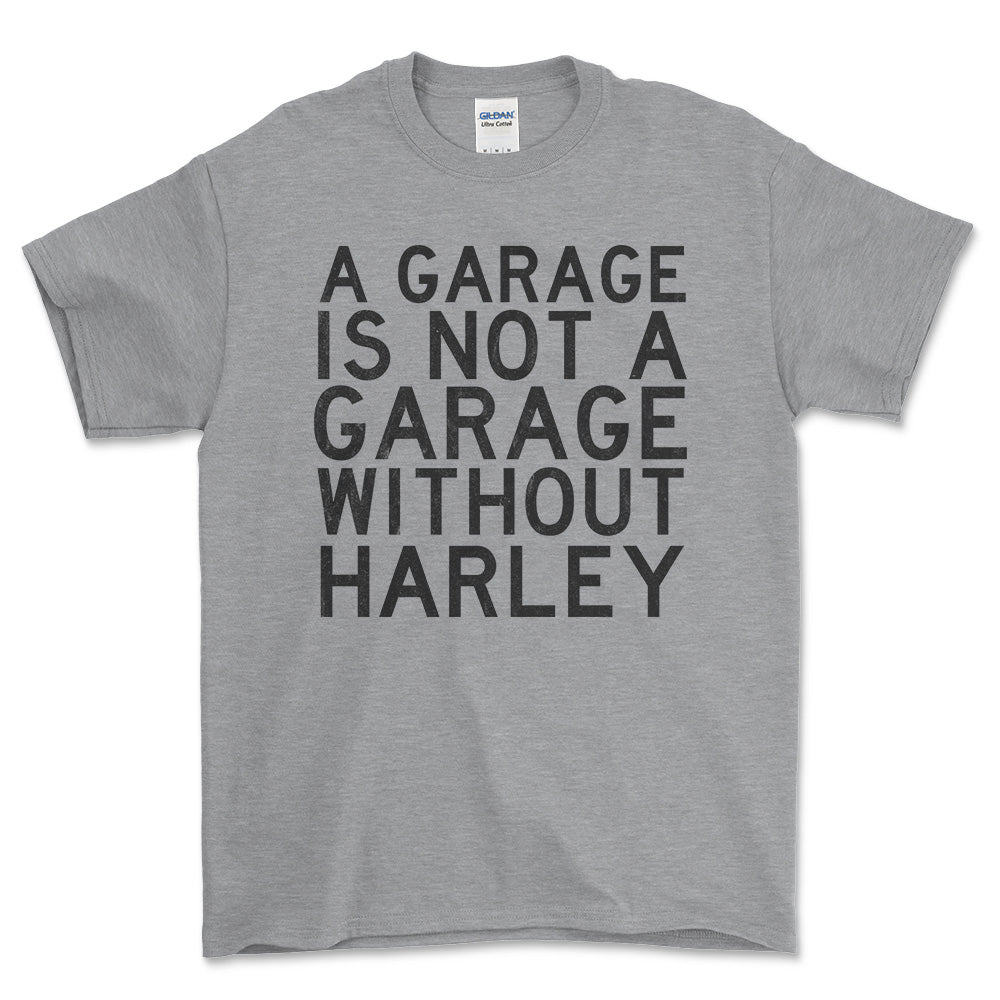 Harley A Garage Is Not A Garage Without Harley Unisex T-Shirt , Bomuld-Beklædning-Harley Davidson-Grå Sport-S-Forside-Garage Culture Shop- garage - man cave - merchandise