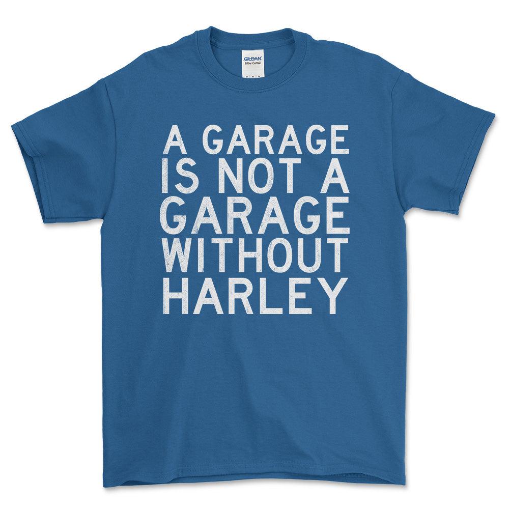 Harley A Garage Is Not A Garage Without Harley Unisex T-Shirt , Bomuld-Beklædning-Harley Davidson-Blå Royal-S-Forside-Garage Culture Shop- garage - man cave - merchandise