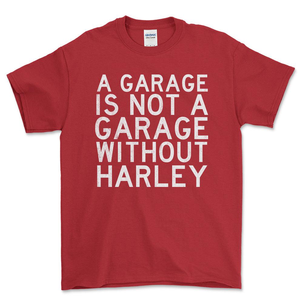 Harley A Garage Is Not A Garage Without Harley Unisex T-Shirt , Bomuld-Beklædning-Harley Davidson-Rød-S-Forside-Garage Culture Shop- garage - man cave - merchandise