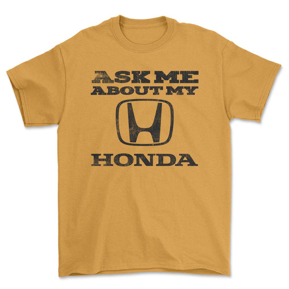 Honda Ask Me About My Honda Unisex T-Shirt , Bomuld-Beklædning-Honda-Guld-S-Forside-Garage Culture Shop- garage - man cave - merchandise