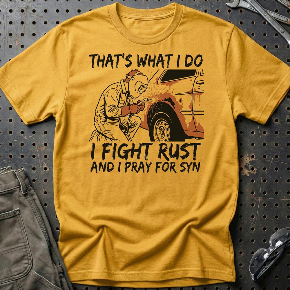 I Fight Rust And i Pray For Syn - Unisex T-Shirt , Bomuld-Beklædning-Garage Culture-Guld-S-Garage Culture Shop- garage - man cave - merchandise