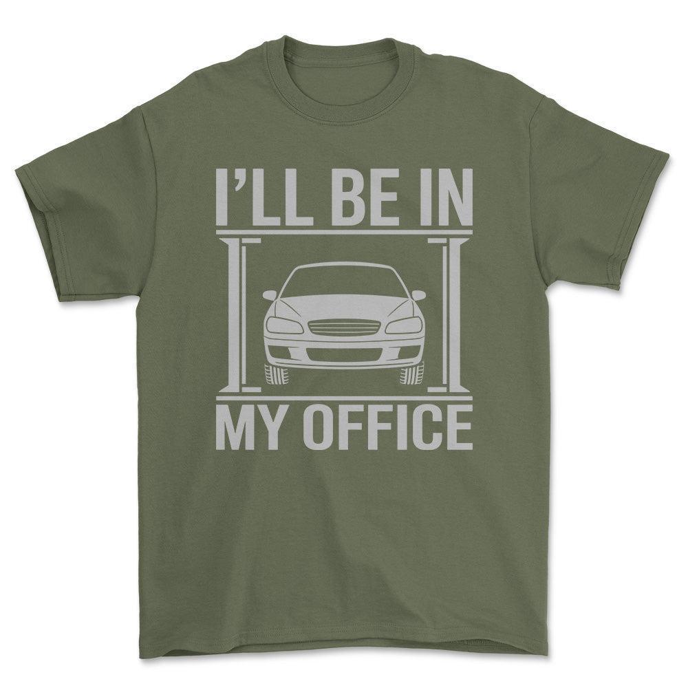 Ill be In My Office T-Shirt , Bomuld-Beklædning-Garage Culture-Grøn Militær-S-Forside-Garage Culture Shop- garage - man cave - merchandise