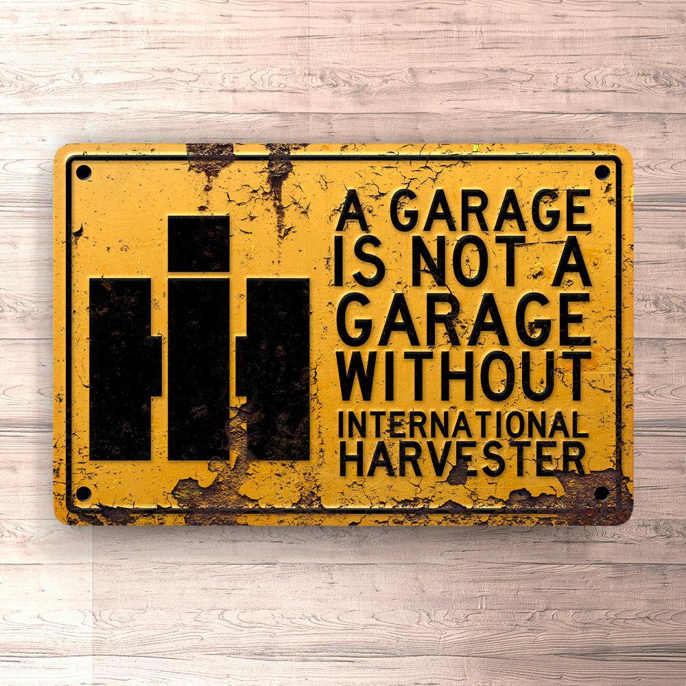 International Harvester A Garage Is Not A Garage Without International Harvester Skilte, Musemåtte, Dørmåtte , Plakat-Skilte-International Harvester-Garage Culture Shop- garage - man cave - merchandise