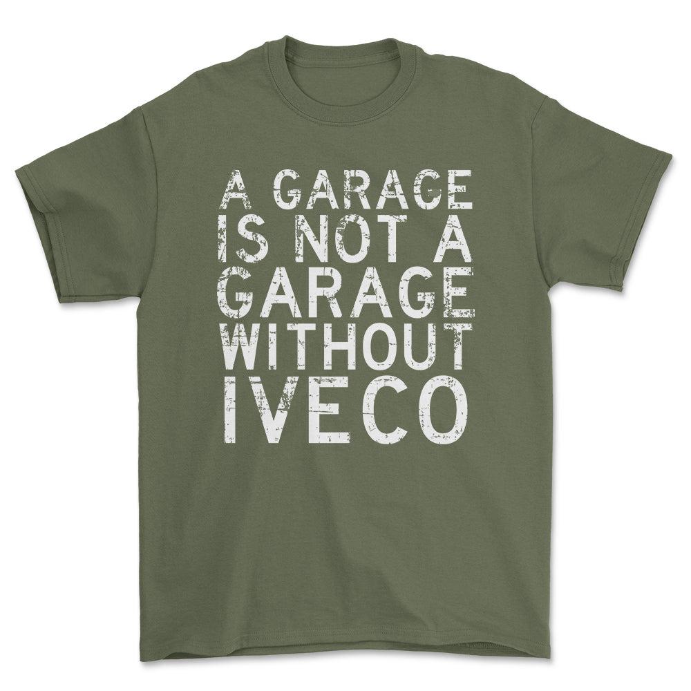 Iveco - A Garage Is Not A Garage Without Iveco - Unisex T-Shirt , Bomuld-Beklædning-Iveco-Grøn Militær-S-Forside-Garage Culture Shop- garage - man cave - merchandise