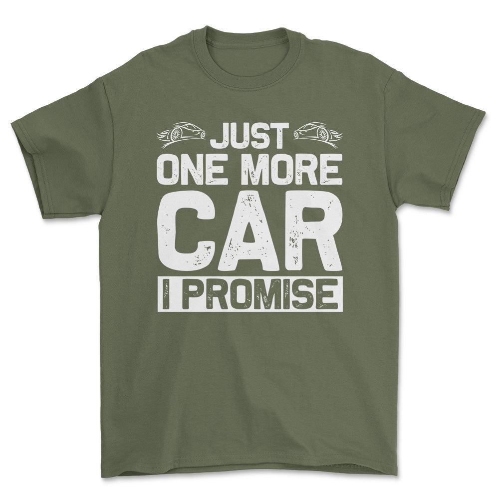 Just One More Car I Promise T-Shirt , Bomuld-Beklædning-Garage Culture-Grøn Militær-S-Forside-Garage Culture Shop- garage - man cave - merchandise