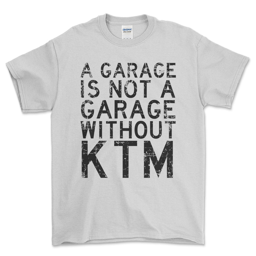 KTM - A Garage Is Not A Garage Without KTM - Unisex T-Shirt , Bomuld-Beklædning-KTM-Hvid-S-Forside-Garage Culture Shop- garage - man cave - merchandise