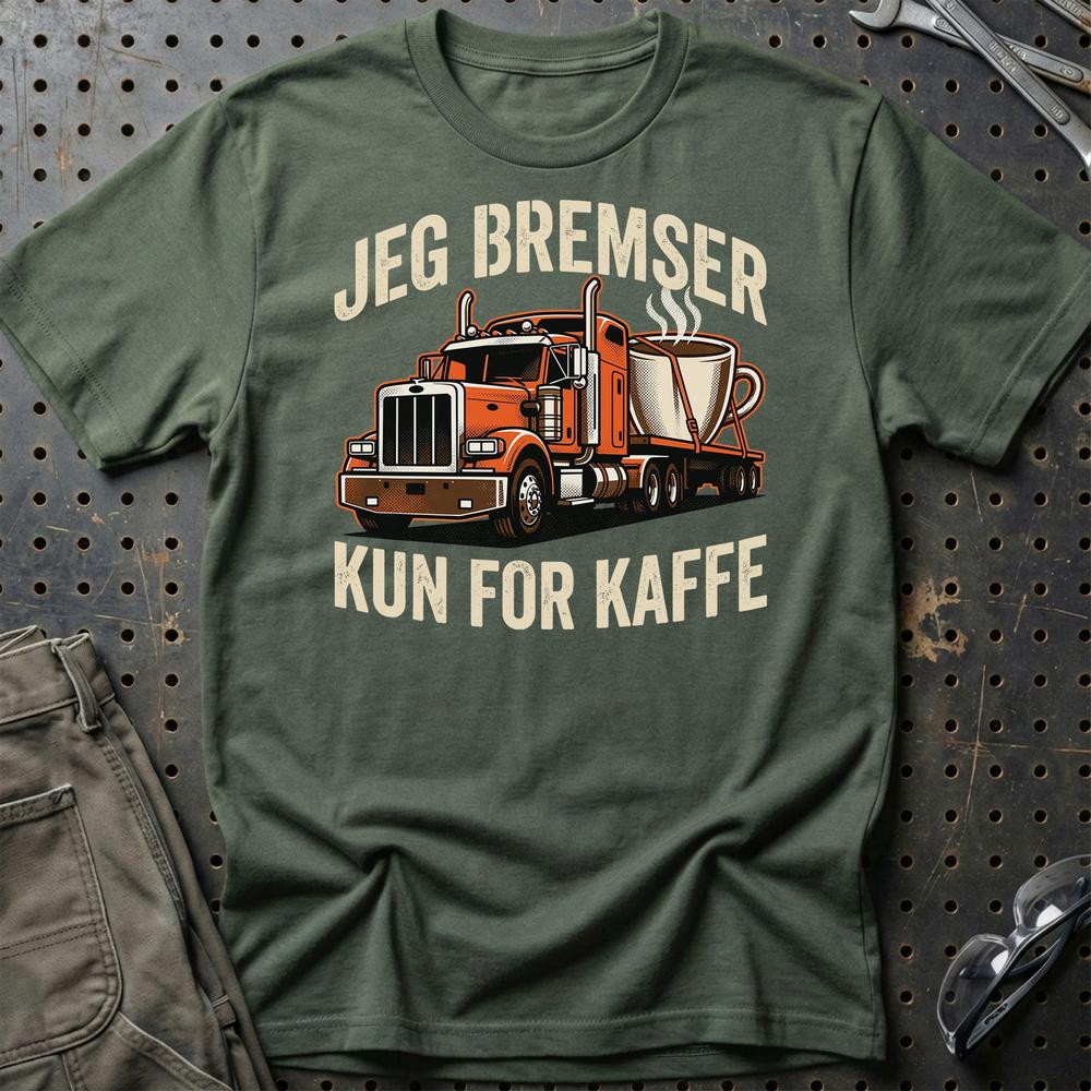 Lastbilchauffør Jeg Bremser Kun for Kaffe - Unisex T-Shirt , Bomuld-Beklædning-Garage Culture-Grøn Militær-S-Garage Culture Shop- garage - man cave - merchandise