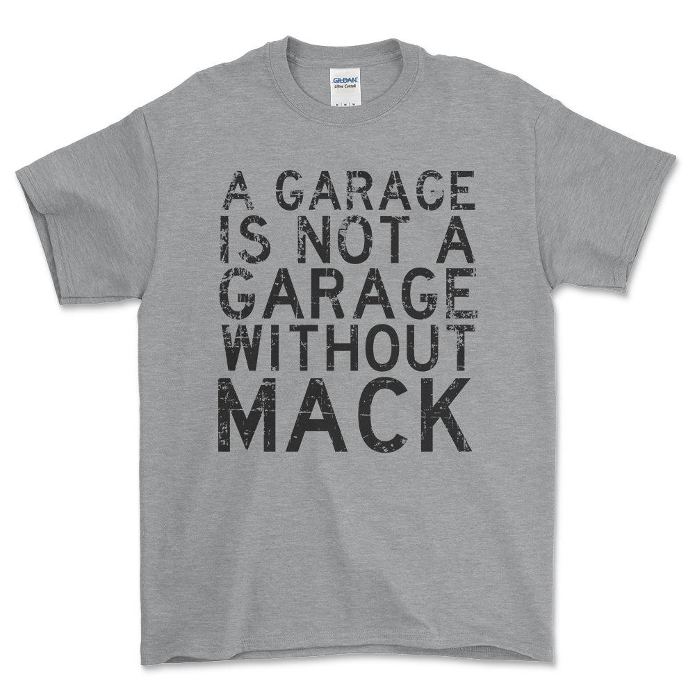Mack - A Garage Is Not A Garage Without Mack - Unisex T-Shirt , Bomuld-Beklædning-Mack-Grå Sport-S-Forside-Garage Culture Shop- garage - man cave - merchandise
