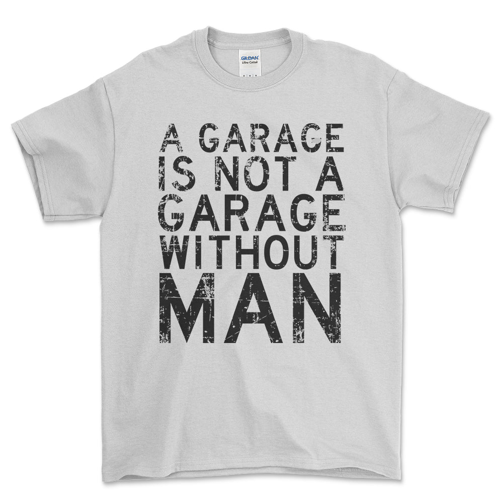 Man - A Garage Is Not A Garage Without Man - Unisex T-Shirt , Bomuld-Beklædning-Man-Hvid-S-Forside-Garage Culture Shop- garage - man cave - merchandise