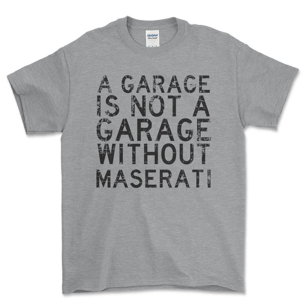 Maserati - A Garage Is Not A Garage Without Maserati - Unisex T-Shirt , Bomuld-Beklædning-Maserati-Grå Sport-S-Forside-Garage Culture Shop- garage - man cave - merchandise