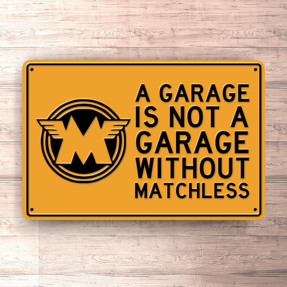 Matchless A Garage Is Not A Garage Without Matchless Skilte, Musemåtte, Dørmåtte-Skilte-Matchless-Garage Culture Shop- garage - man cave - merchandise
