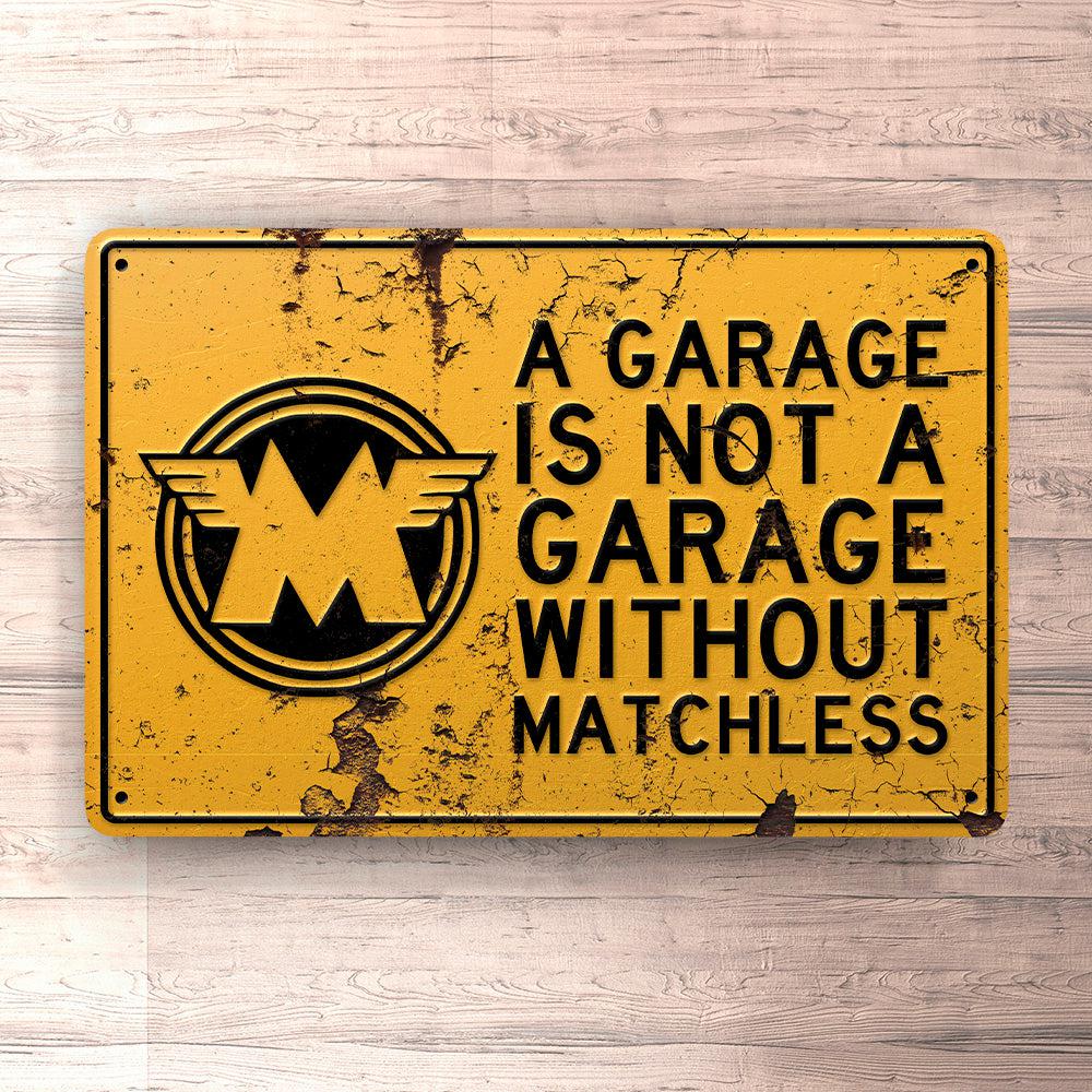 Matchless A Garage Is Not A Garage Without Matchless Skilte, Musemåtte, Dørmåtte-Skilte-Matchless-Garage Culture Shop- garage - man cave - merchandise