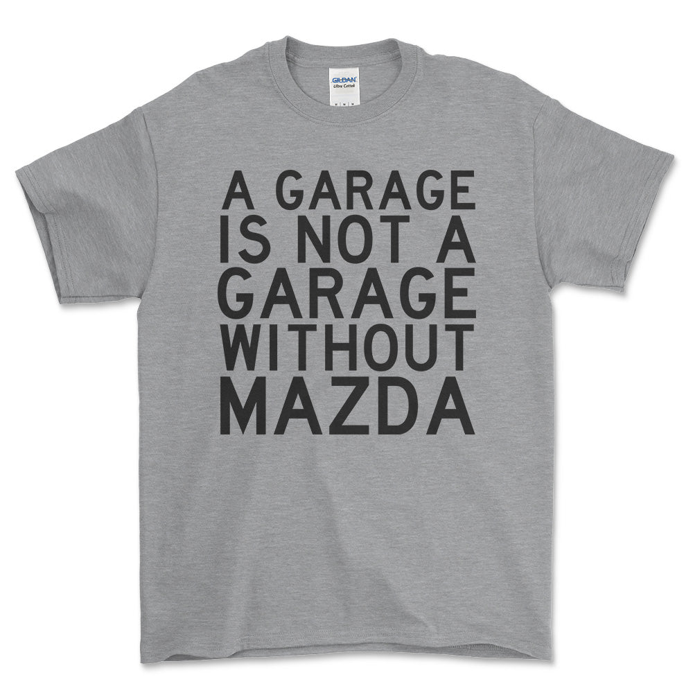 Mazda A Garage Is Not A Garage Without Mazda Unisex T-Shirt , Bomuld-Beklædning-Mazda-Grå Sport-S-Forside-Garage Culture Shop- garage - man cave - merchandise
