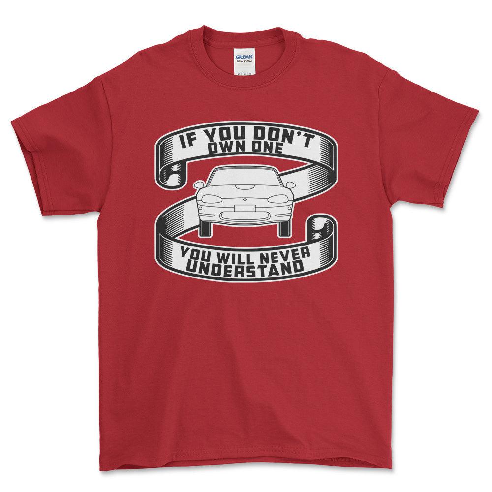 Mazda Mx-5 Miata If You Dont Own One Mazda Mx-5 Miata Youll Never Understand Unisex T-Shirt , Bomuld-Beklædning-Mazda-Rød-S-Forside-Garage Culture Shop- garage - man cave - merchandise