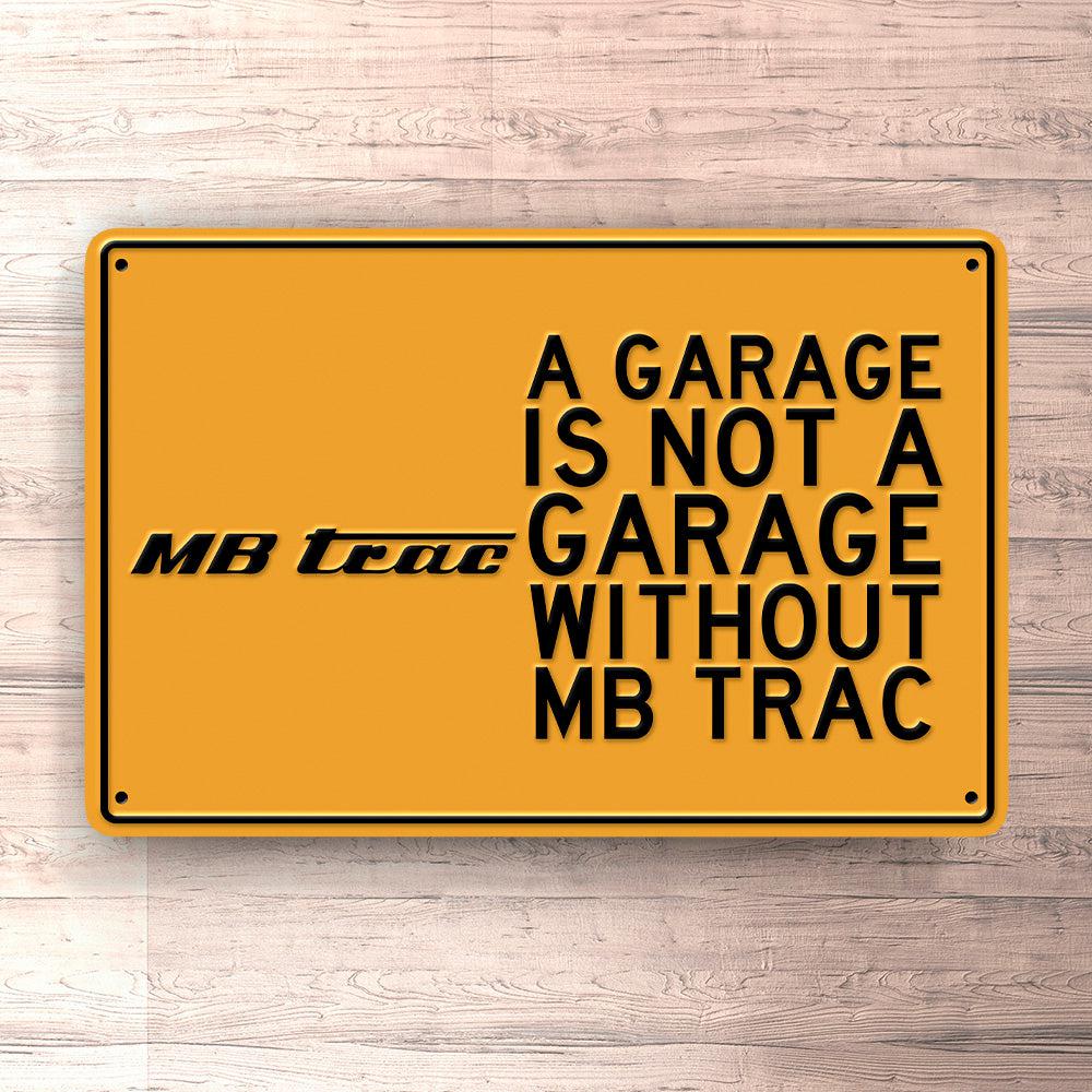 Mb Trac A Garage Is Not A Garage Without Mb Trac Skilte, Musemåtte, Dørmåtte , Plakat-Skilte-MB Trac-Garage Culture Shop- garage - man cave - merchandise