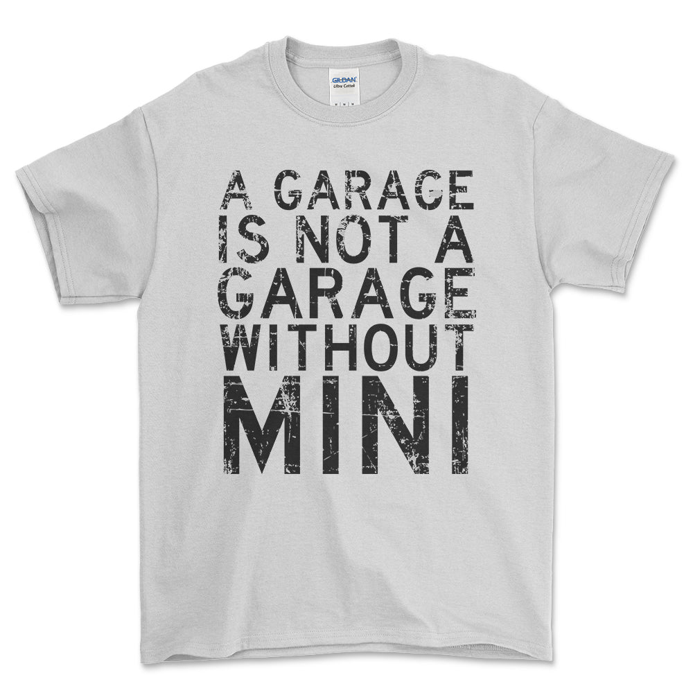 Mini - A Garage Is Not A Garage Without Mini - Unisex T-Shirt , Bomuld-Beklædning-Mini-Hvid-S-Forside-Garage Culture Shop- garage - man cave - merchandise