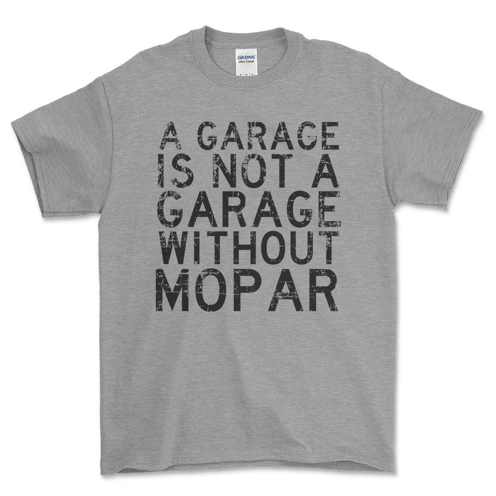 Mopar - A Garage Is Not A Garage Without Mopar - Unisex T-Shirt , Bomuld-Beklædning-Mopar-Grå Sport-S-Forside-Garage Culture Shop- garage - man cave - merchandise