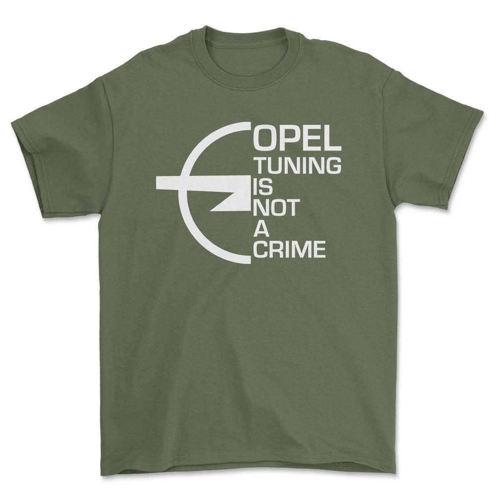 Opel Tuning Is Not A Crime Unisex T-Shirt , Bomuld-Beklædning-Opel-Grøn Militær-S-Forside-Garage Culture Shop- garage - man cave - merchandise
