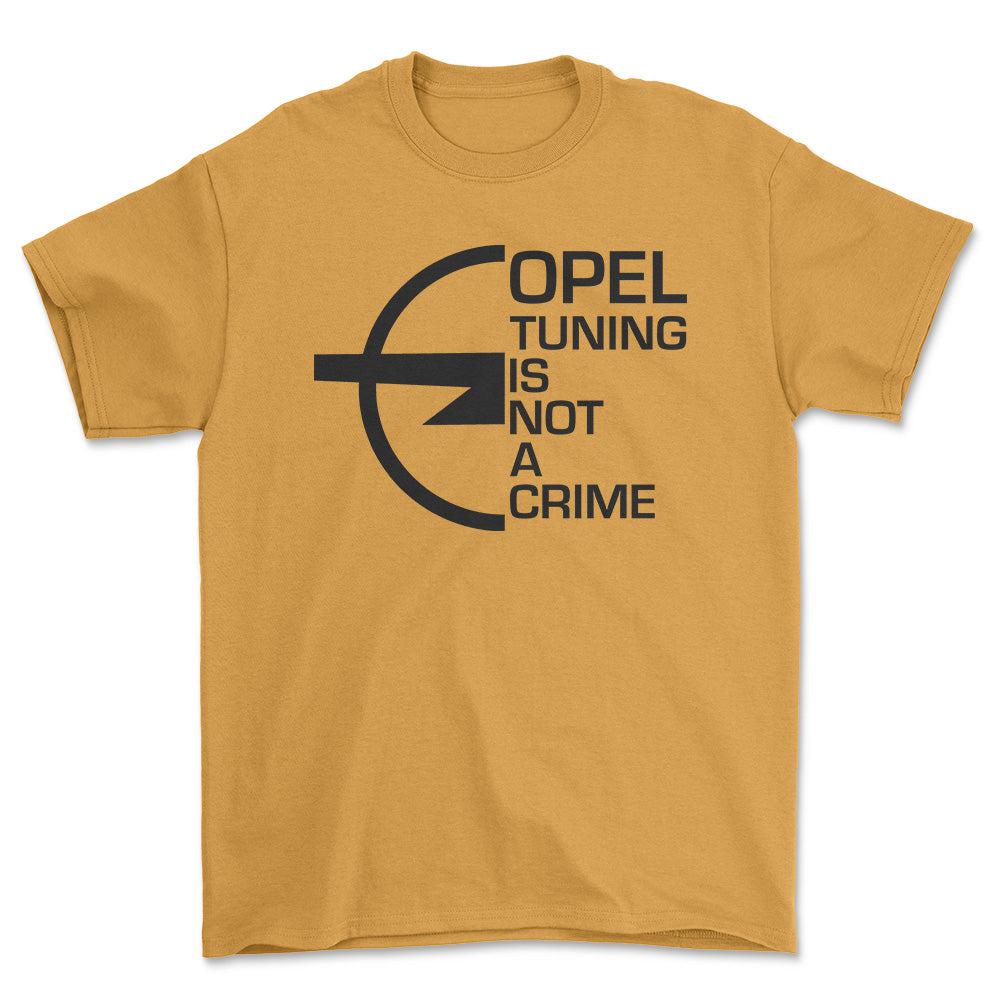 Opel Tuning Is Not A Crime Unisex T-Shirt , Bomuld-Beklædning-Opel-Guld-S-Forside-Garage Culture Shop- garage - man cave - merchandise
