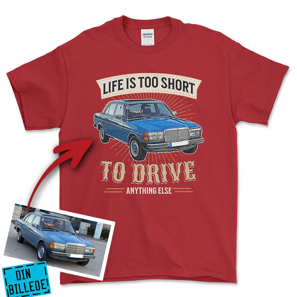Personlig - Life Is Too Short To Drive Anything Else - Med Din Bil MC Billede Unisex T-Shirt , Bomuld-Beklædning-Garage Culture-Rød-S-Forside-Garage Culture Shop- garage - man cave - merchandise