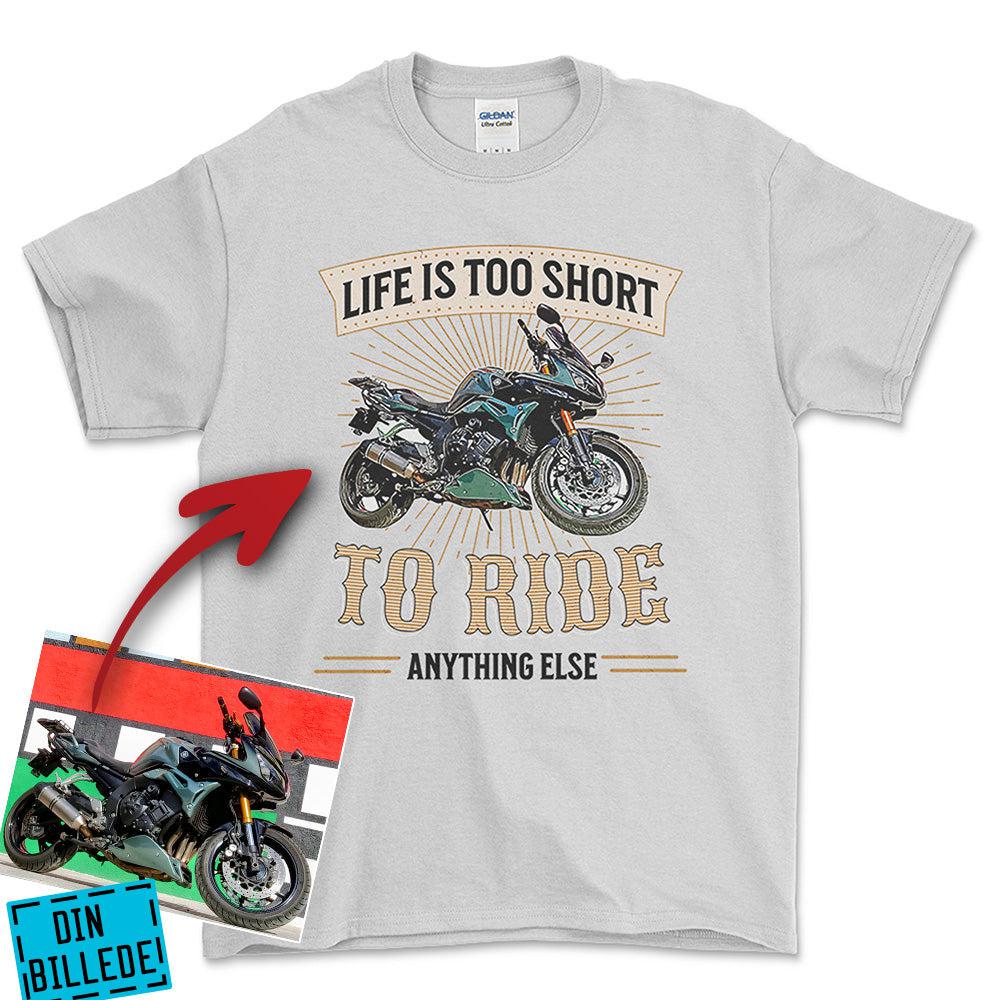 Personlig - Life Is Too Short To Ride Anything Else - Med Din MC Billede Unisex T-Shirt , Bomuld-Beklædning-Garage Culture-Hvid-S-Forside-Garage Culture Shop- garage - man cave - merchandise