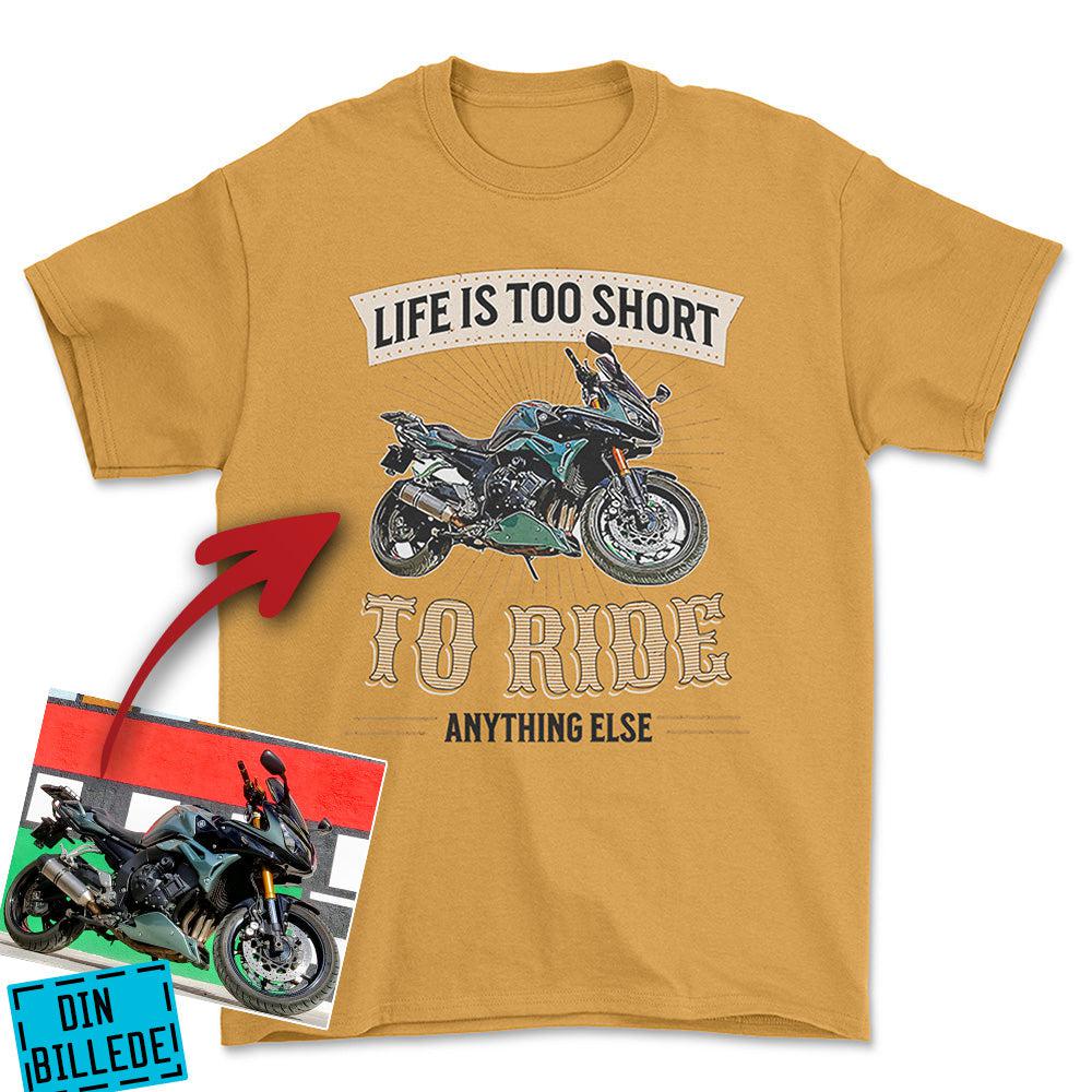Personlig - Life Is Too Short To Ride Anything Else - Med Din MC Billede Unisex T-Shirt , Bomuld-Beklædning-Garage Culture-Guld-S-Forside-Garage Culture Shop- garage - man cave - merchandise