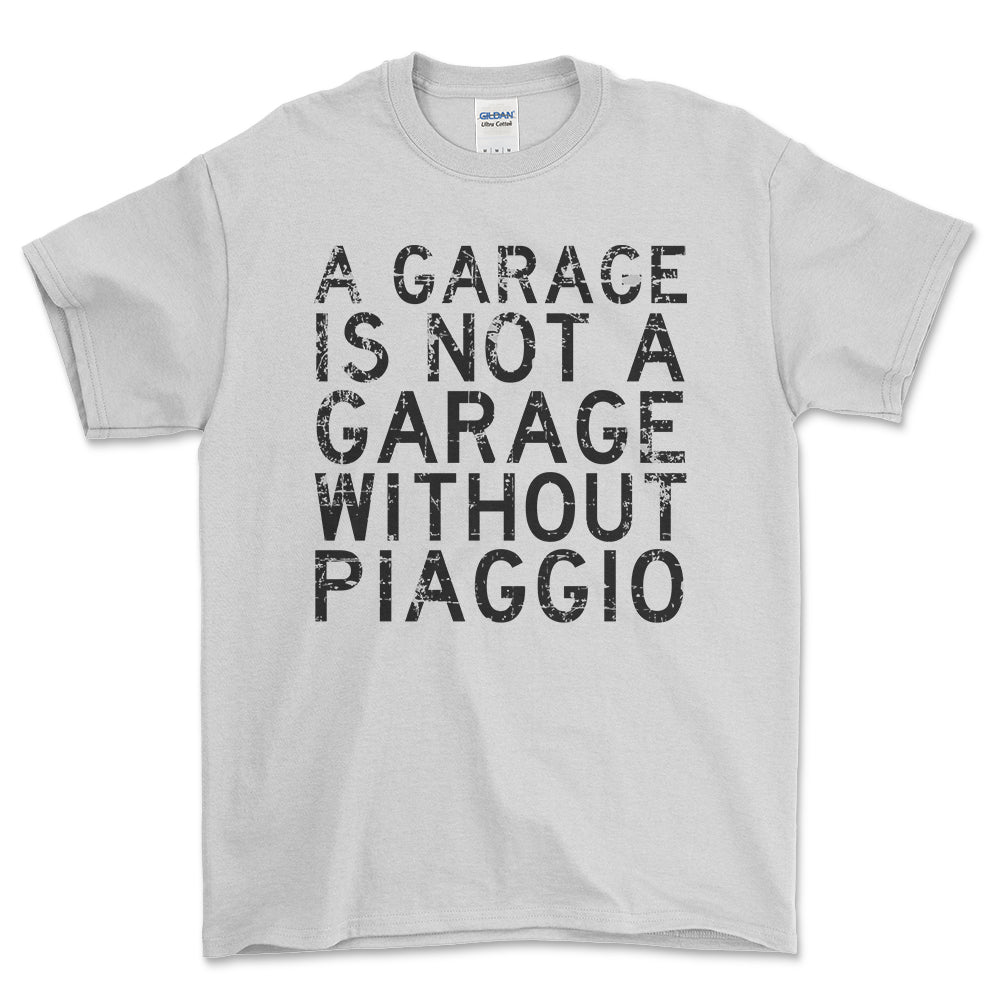 Piaggio - A Garage Is Not A Garage Without Piaggio - Unisex T-Shirt , Bomuld-Beklædning-Piaggio-Hvid-S-Forside-Garage Culture Shop- garage - man cave - merchandise