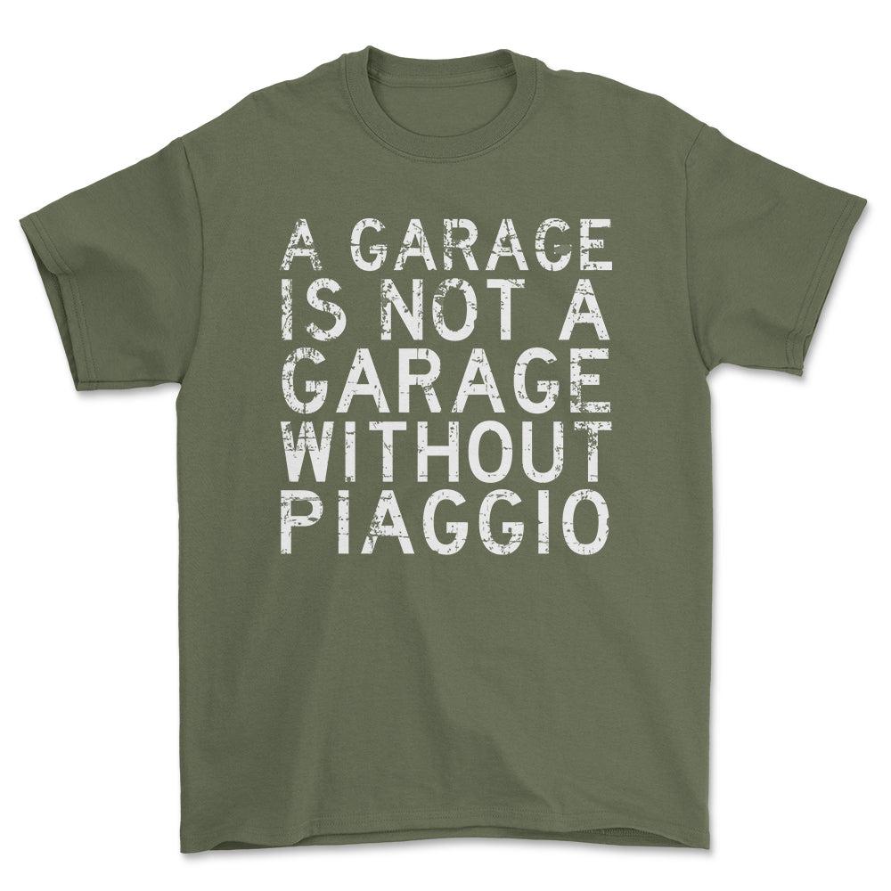 Piaggio - A Garage Is Not A Garage Without Piaggio - Unisex T-Shirt , Bomuld-Beklædning-Piaggio-Grøn Militær-S-Forside-Garage Culture Shop- garage - man cave - merchandise