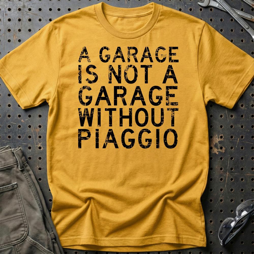 Piaggio - A Garage Is Not A Garage Without Piaggio - Unisex T-Shirt , Bomuld-Beklædning-Piaggio-Guld-S-Garage Culture Shop- garage - man cave - merchandise